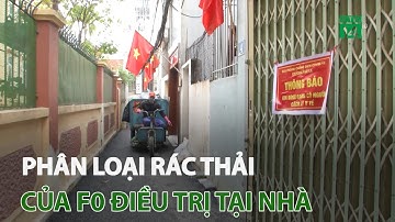 Phân loại rác thải của F0 điều trị tại nhà | VTC14