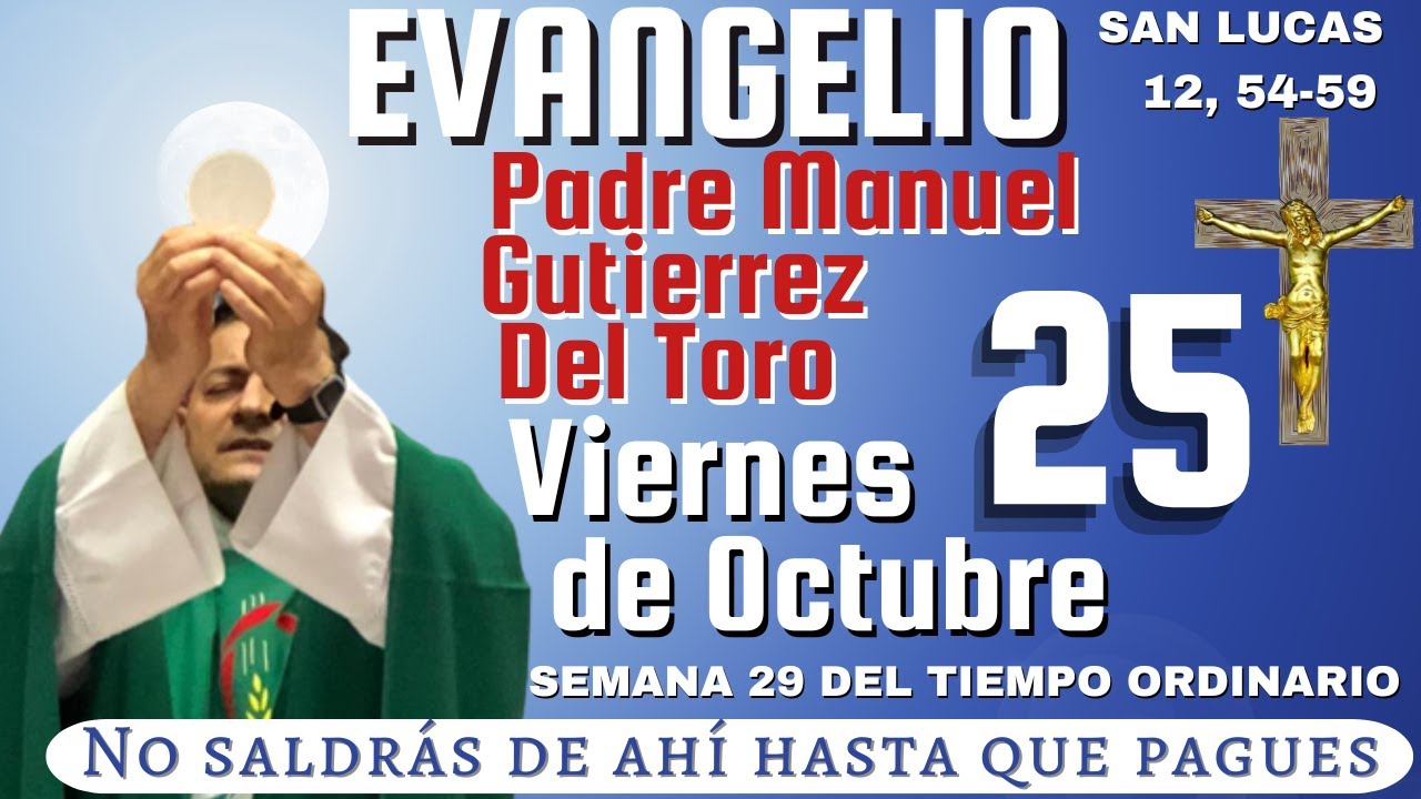 Evangelio de Hoy Viernes 25 de Octubre 2024. San Lucas 12, 54-59 # ...