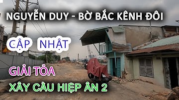 3/12/2025 Tiến độ Cầu HIỆP ÂN 2 và Giải Tỏa bến NGUYỄN DUY Bờ Bắc Kênh Đôi - Sài Gòn ngày nay