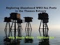 Visit to the Abandoned WW2 Sea Forts in the Thames Estuary