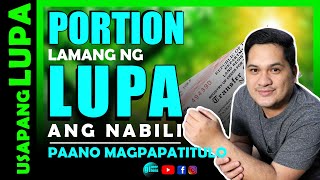 STEP BY STEP GUIDE KUNG BAHAGI (PORTION) LANG NG LUPA ANG NABILI | LAND TITLING FROM MOTHER TITLE