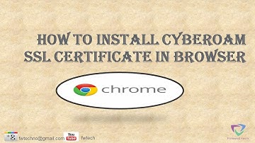 How to install cyberoam ssl Certificate in browser