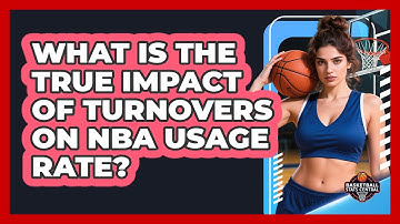 What Is The True Impact Of Turnovers On NBA Usage Rate? - Basketball Stats Central