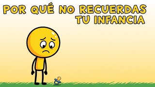 POR QUÉ NO RECUERDAS TU INFANCIA