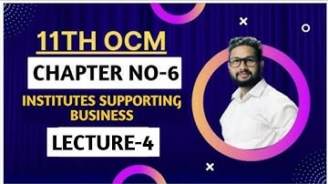 11th OCM | Chapter 6 | Institutes Supporting Business | Lecture 4 | Maharashtra Board |