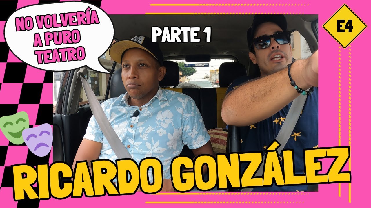 Ricardo González No Volvería a Puro Teatro | El Vueltaso E4 Parte 1 | Carpool