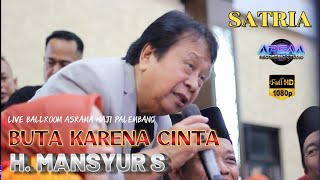 SATRIA ENTERTAINMENT I BUTA KARENA CINTA I H MANSYUR S I WD ABID \u0026 TRIA I ASRAMA HAJI PALEMBANG