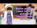 Some batim parents react to their children henry susie sammy