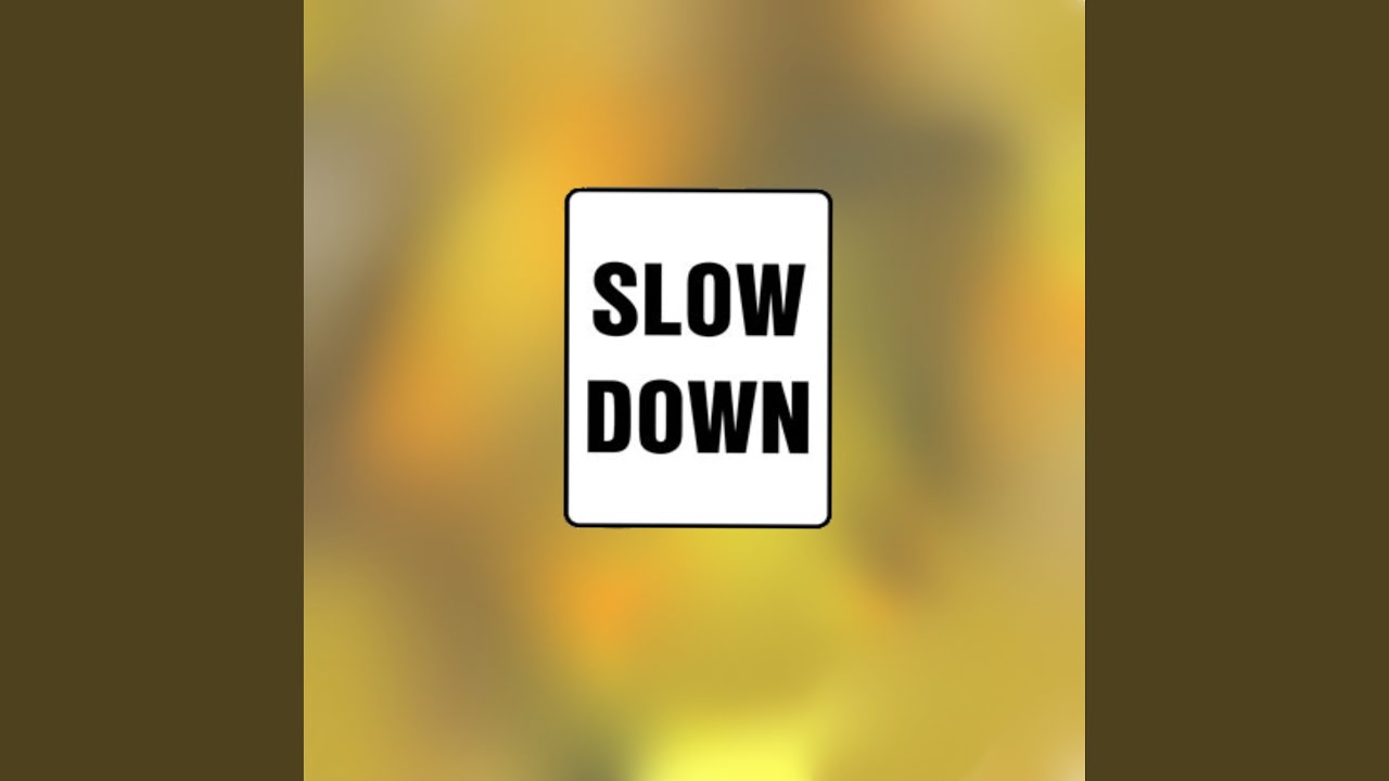 Slow Down YouTube