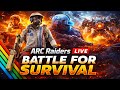 ARC Raiders LIVE – Battle for Survival