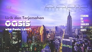 Oasis  Who Feels Love  Lirik Dan Terjemahan