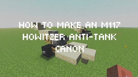 How to Make a M11 Howitzer Anti-Tank Canon in Minecraft