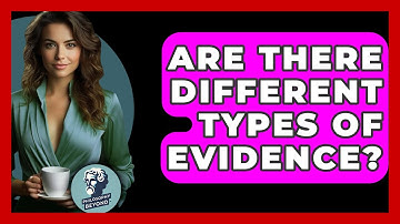 Are There Different Types Of Evidence? - Philosophy Beyond