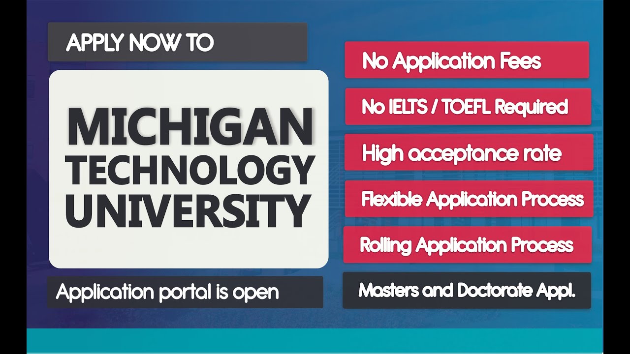 FREE APPLICATION TO MICHIGAN TECH UNIVERSITY PART ONE NO IELTS 