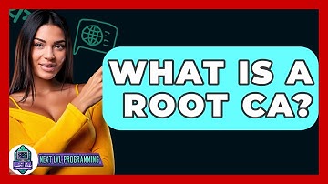 What Is A Root CA? - Next LVL Programming