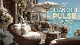 Ocean Chill Pulse ~ Beach Sunset Chill ~ Deep Relaxing Chillout Music Vibes