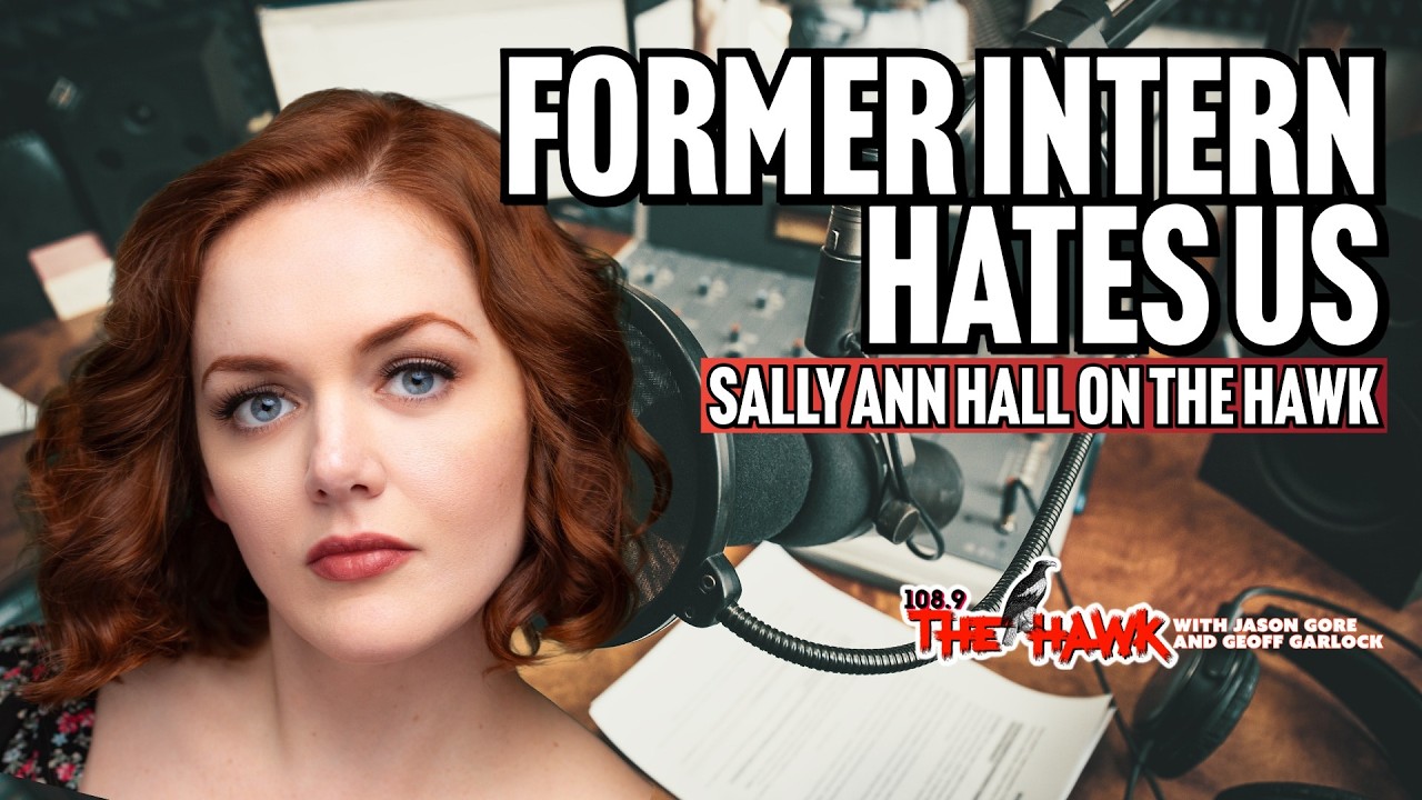 Former Intern Hates Us with Sally Ann Hall | 108.9 The Hawk