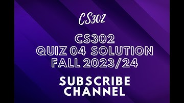 CS302 QUIZ NO - 4 SOLUTION FALL 2023/24 || cs302 quiz no - 04 solution fall 2023/24