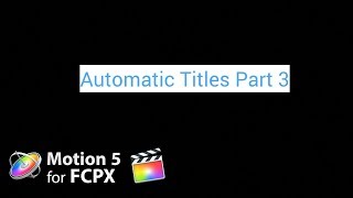 Motion 5 Tutorial: Basic Automatic Titles Part 3