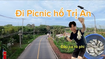 Đi Picnic và câu cá Hồ Trị An