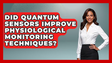 Did Quantum Sensors Improve Physiological Monitoring Techniques? - Quantum Tech Explained