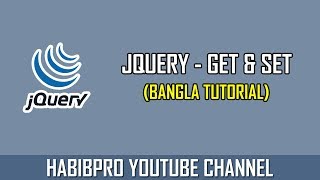 Get and Set (DOM Manipulation) in jQuery | jQuery Bangla Tutorial - Part 10 | by Habib Pro