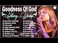 Goodness Of God, I Speak Jesus ~New Playlist Hillsong Worship Songs 2026, Best Praise Songs All Time