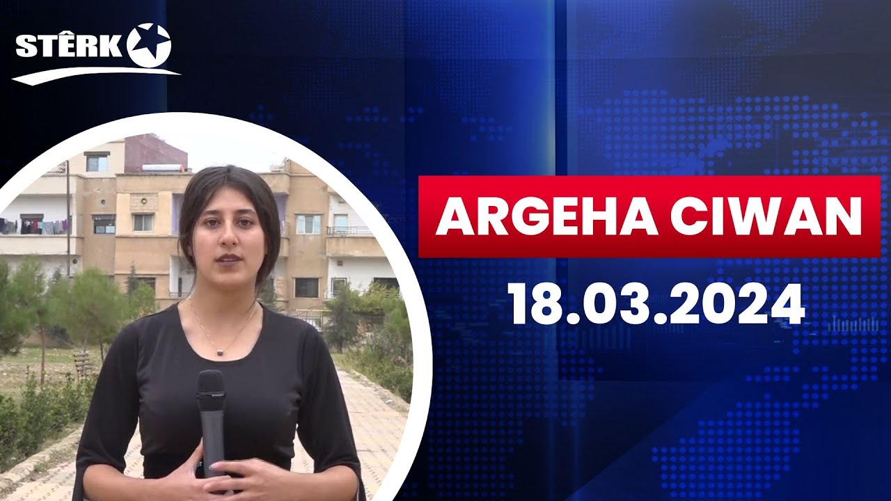 Argeha Ciwan - 18.03.2024