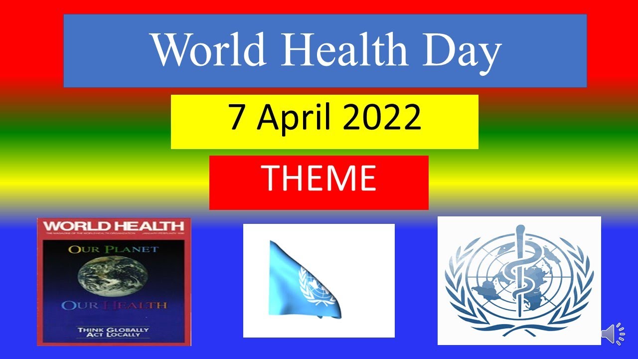 WORLD HEALTH DAY - 7 April 2022 - THEME