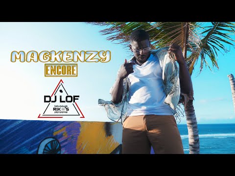 Mackenzi Ft Dj Lof (Rikos') - Encore - 2021 Clip Officiel