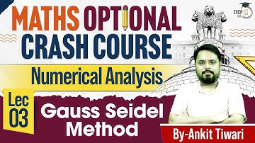 UPSC Maths Optional Crash Course | Gauss Seidel Method Explained | Ankit Tiwari | UPSC Mains 2026