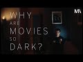 Why are movies so dark