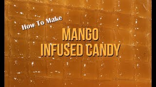 How to Make Mango Infused Hard Candy