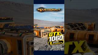 GTX 1060 в Industronaut на слабом пк Играть можно