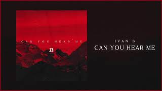 Ivan B - Can You Hear Me (Audio)