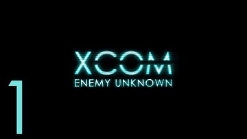 XCOM: Enemy Unknown - Episode 1: X-Ray Confirmed