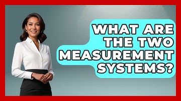 What Are The Two Measurement Systems? - The Friendly Statistician