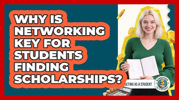 Why Is Networking Key For Students Finding Scholarships? - Budgeting as a Student