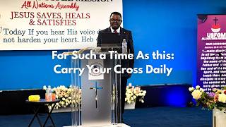 'For Such a Time as This: Carry Your Cross Daily' Rev. Dr. Ernest Keyaka
