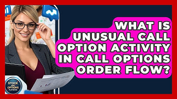 What Is Unusual Call Option Activity In Call Options Order Flow? - Stock and Options Playbook