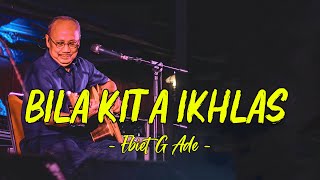 Ebiet G. Ade - Bila Kita Ikhlas ( Lagu Lyrics )