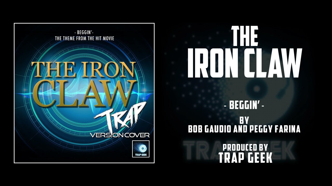 THE IRON CLAW - Beggin' | TRAP VERSION By Bob Gaudio & Peggy Farina