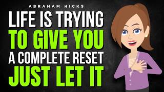 Life Is Trying to Give You a Complete Reset. Let It. ✅ Abraham Hicks 2026