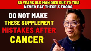 WARNING Seniors: DO NOT Make These Supplement Mistakes After Cancer | Dr. William Li