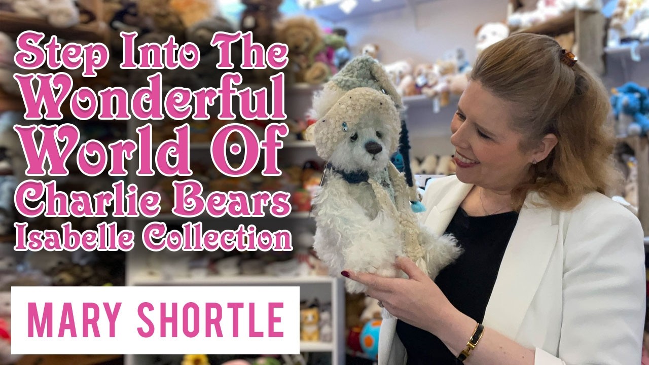 Step Into The Wonderful World of Charlie Bears Isabelle Collection