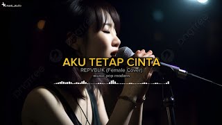 Aku Tetap Cinta  Repvblik cover Viral Tiktok