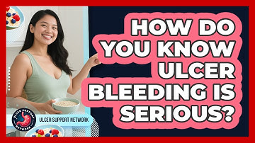 How Do You Know Ulcer Bleeding Is Serious?