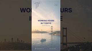 TURKISH LAW 101 - Working Hours in Türkiye in 2 minutes