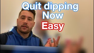 How To Quit Dipping Tobacco Cold Turkey (Low Stress way!)