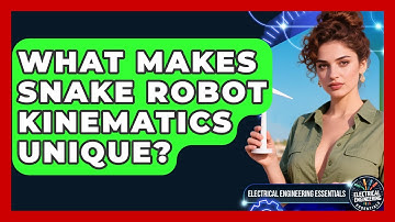 What Makes Snake Robot Kinematics Unique? - Electrical Engineering Essentials